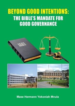 portada Beyond Good Intentions: The Bible's Mandate for Good Governance (en Inglés)