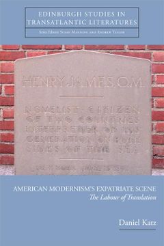 portada American Modernism's Expatriate Scene: The Labour of Translation (Edinburgh Studies in Transatlantic Literatures) (en Inglés)