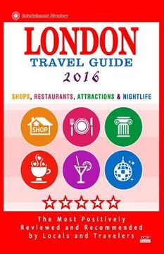 portada London Travel Guide 2016: Shops, Restaurants, Attractions & Nightlife in London, England (City Travel Guide 2016) (en Inglés)