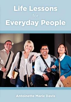 portada life lessons for everyday people: 40 practical life lessons that everyone can incorporate into their daily lives