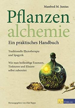portada Pflanzenalchemie - ein Praktisches Handbuch: Traditionelle Phytotherapie und Spagyrik Heilkräftige Essenzen, Tinkturenund Elixiere Selbst Zubereitet