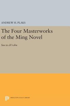 portada The Four Masterworks of the Ming Novel: Ssu ta Ch'i-Shu (Princeton Legacy Library) (en Inglés)