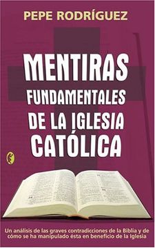 Mentiras Fundamentales de la Iglesia Catolica (in Spanish)