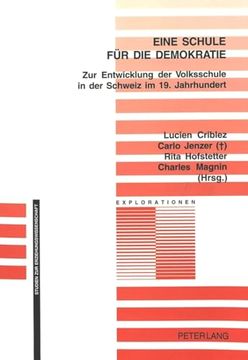 portada Eine Schule für die Demokratie: Zur Entwicklung der Volksschule in der Schweiz im 19. Jahrhundert (en Alemán)