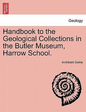 portada handbook to the geological collections in the butler museum, harrow school. (in English)