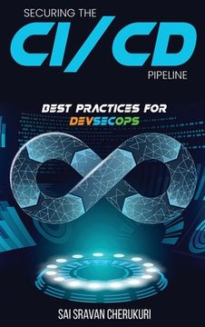 portada Securing the CI/CD Pipeline: Best Practices for DevSecOps (en Inglés)