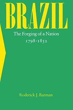 portada Brazil: The Forging of a Nation, 1798-1852 (en Inglés)