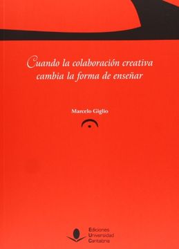 portada Cuando La Colaboración Creativa Cambia La Forma De Enseñar (in Spanish)