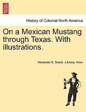 portada on a mexican mustang through texas. with illustrations. (en Inglés)