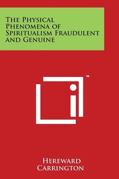portada The Physical Phenomena of Spiritualism Fraudulent and Genuine (en Inglés)