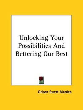 portada unlocking your possibilities and bettering our best (en Inglés)