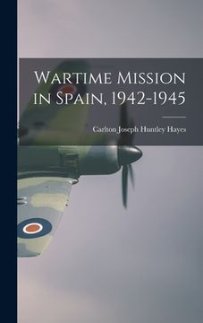 portada Wartime Mission in Spain, 1942-1945 (en Inglés)
