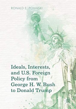 portada Ideals, Interests, and U. S. Foreign Policy From George h. W. Bush to Donald Trump (en Inglés)