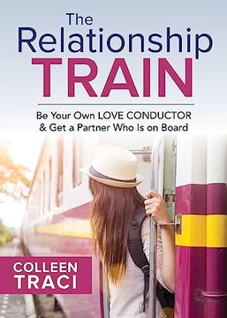 portada The Relationship Train: Be Your own Love Conductor & get a Partner who is on Board (en Inglés)
