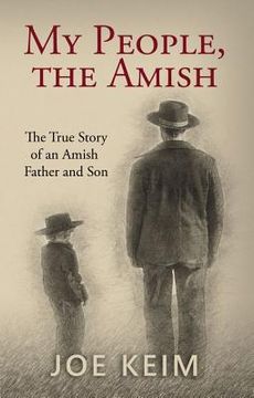 portada My People, the Amish: The True Story of an Amish Father and Son (en Inglés)