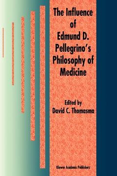 portada the influence of edmund d. pellegrino's philosophy of medicine (in English)