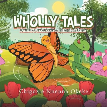 portada Wholly Tales: Butterfly & Grasshopper and Red Rose & Calla Lily (en Inglés)