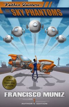 portada Keithan Quintero and the Sky Phantoms: (A Story from the Future) Book 1 -Author's Edition-