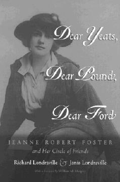 portada dear yeats, dear pound, dear ford: jeanne robert foster and her circle of friends (in English)