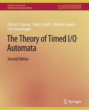 portada The Theory of Timed I/O Automata, Second Edition (en Inglés)