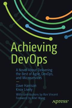 portada Achieving Devops: A Novel about Delivering the Best of Agile, Devops, and Microservices (en Inglés)