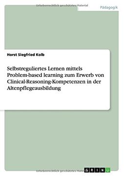 portada Selbstreguliertes Lernen mittels Problem-based learning zum Erwerb von Clinical-Reasoning-Kompetenzen in der Altenpflegeausbildung (German Edition)