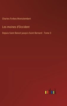 portada Les moines d'Occident: Depuis Saint Benoit jusqu'a Saint Bernard - Tome 3 (en Francés)