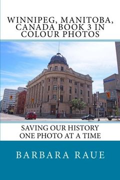 portada Winnipeg, Manitoba, Canada Book 3 in Colour Photos: Saving Our History One Photo at a Time: Volume 3 (Cruising Canada)
