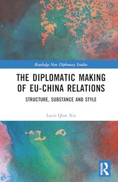 portada The Diplomatic Making of Eu-China Relations (Routledge new Diplomacy Studies) (en Inglés)