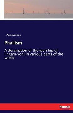 portada Phallism: A description of the worship of lingam-yoni in various parts of the world (in English)