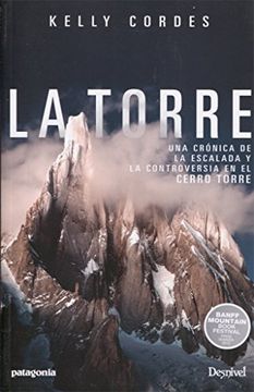 portada La Torre: Una Cronica de la Escalada y la Controversia en el Cerro Torre