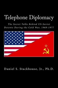 portada Telephone Diplomacy: The Secret Talks Behind US-Soviet Detente During the Cold War, 1969-1977 (en Inglés)