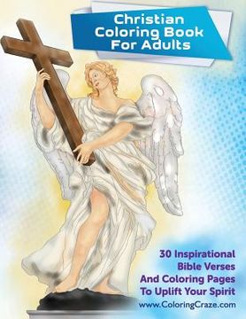 portada Christian Coloring Book For Adults: 30 Inspirational Bible Verses And Coloring Pages To Uplift Your Spirit (en Inglés)
