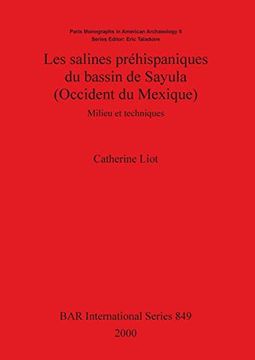 portada Les Salines Préhispaniques du Bassin de Sayula (Occident du Mexique): Milieu et Techniques (Bar International Series) (en Inglés)