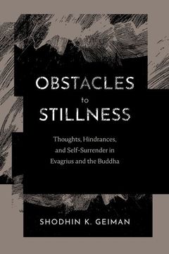 portada Obstacles to Stillness: Thoughts, Hindrances, and Self-Surrender in Evagrius and the Buddha (en Inglés)