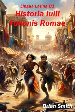 portada Lingua Latina B1: Historia Iulii Fullonis Romae (en Latin)