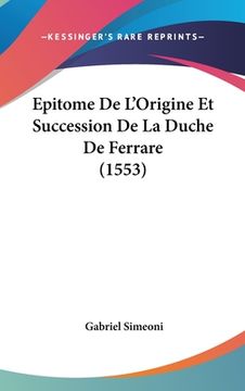 portada Epitome De L'Origine Et Succession De La Duche De Ferrare (1553) (en Francés)