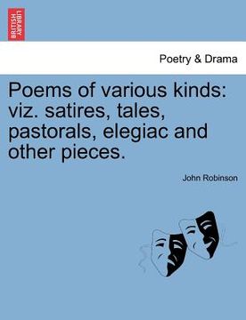 portada poems of various kinds: viz. satires, tales, pastorals, elegiac and other pieces. (en Inglés)