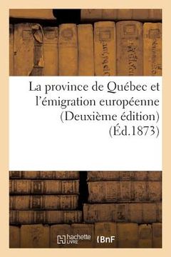 portada La Province de Québec Et l'Émigration Européenne Deuxième Édition (en Francés)