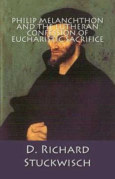 portada Philip Melanchthon and the Lutheran Confession of Eucharistic Sacrifice (en Inglés)
