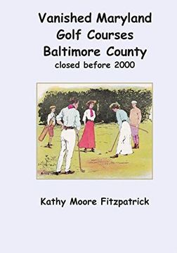 portada Vanished Maryland Golf Courses Baltimore County Closed Before 2000 (en Inglés)