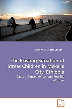 portada the existing situation of street children in mekelle city, ethiopia (en Inglés)