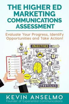 portada The Higher Ed Marketing Communications Assessment: Evaluate Your Progress, Identify Opportunities and Take Action! (en Inglés)