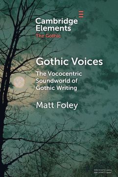 portada Gothic Voices: The Vococentric Soundworld of Gothic Writing (Elements in the Gothic) 