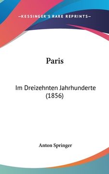 portada Paris: Im Dreizehnten Jahrhunderte (1856) (in German)