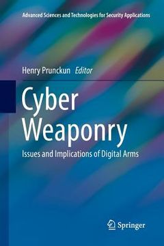 portada Cyber Weaponry: Issues and Implications of Digital Arms (en Inglés)
