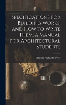 portada Specifications for Building Works, and how to Write Them, a Manual for Architectural Students (en Inglés)