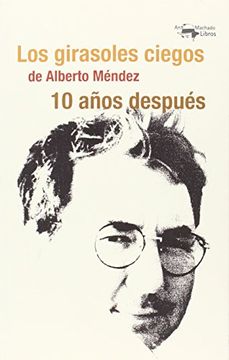 portada Los Girasoles Ciegos de Alberto Méndez 10 Años Después