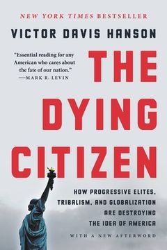 portada The Dying Citizen: How Progressive Elites, Tribalism, and Globalization are Destroying the Idea of America (in English)