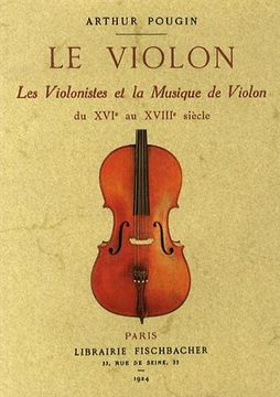 portada Le Violon Les Violinistes Et La Musique De Violon Du Xvi Au Xviii Siec